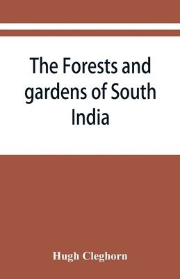 The forests and gardens of South India 1