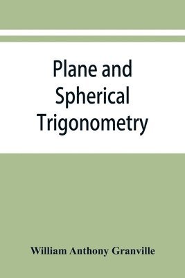 Plane and spherical trigonometry, and Four-place tables of logarithms 1