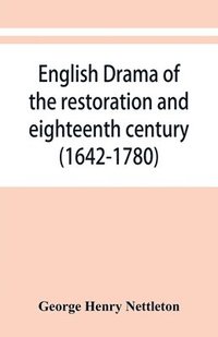 bokomslag English drama of the restoration and eighteenth century (1642-1780)