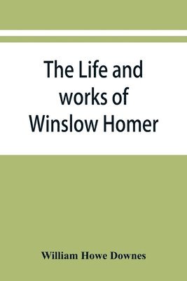 bokomslag life and works of Winslow Homer