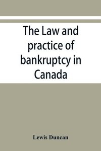 bokomslag The law and practice of bankruptcy in Canada