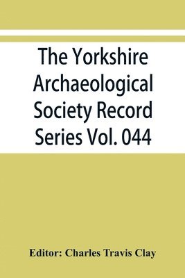 Charles Travis Clay - Yorkshire Archaeological Society Record Series Vol. 044, Häftad
