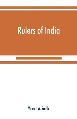 Vincent A Smith, Vincent A. Smith - Rulers of India, Häftad