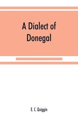 E C Quiggin, E. C. Quiggin - dialect of Donegal, Häftad