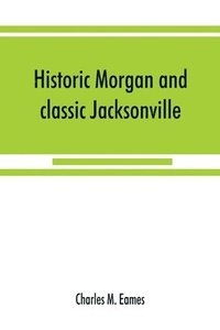 bokomslag Historic Morgan and classic Jacksonville