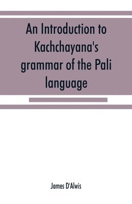 An introduction to Kachcha&#772;yana's grammar of the Pa&#772;li language 1