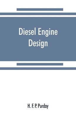 H F P Purday, H. F. P. Purday - Diesel engine design, Häftad