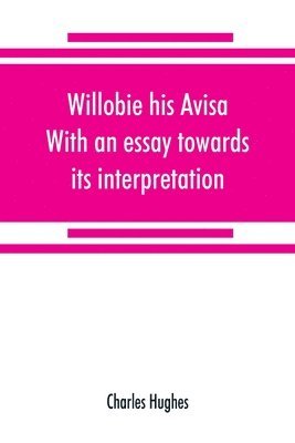 Charles Hughes - Willobie his Avisa, With an essay towards its interpretation, Häftad