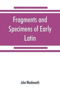 bokomslag Fragments and specimens of Early Latin