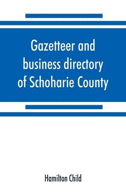 bokomslag Gazetteer and business directory of Schoharie County, N. Y. for 1872-3