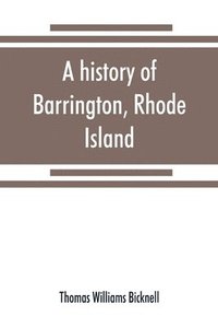 bokomslag A history of Barrington, Rhode Island