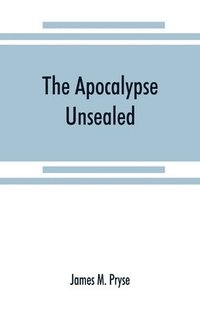 bokomslag The Apocalypse unsealed