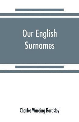 Charles Wareing Bardsley - Our English surnames, Häftad
