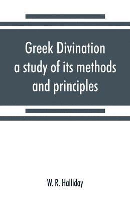 Greek divination; a study of its methods and principles 1