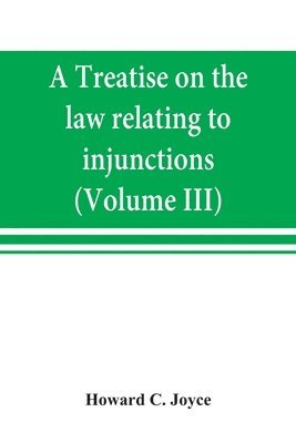 bokomslag treatise on the law relating to injunctions (Volume III)