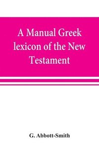 bokomslag A manual Greek lexicon of the New Testament