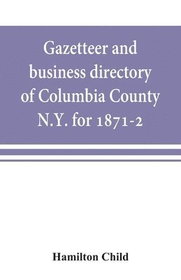 bokomslag Gazetteer and business directory of Columbia County, N.Y. for 1871-2