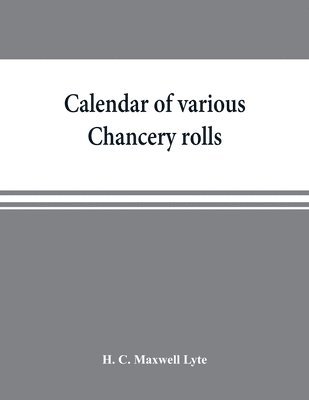 Calendar of various Chancery rolls 1