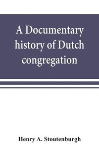 bokomslag documentary history of Dutch congregation, of Oyster Bay, Queens County, Island of Nassau, now Long Island