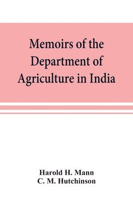 Harold H Mann, C M Hutchinson, Harold H. Mann, C. M. Hutchinson - Memoirs of the Department of Agriculture in India; Cephaleuros virescens, Kunze, Häftad