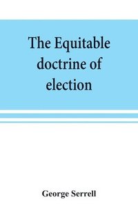 bokomslag The equitable doctrine of election