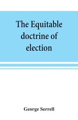 bokomslag The equitable doctrine of election