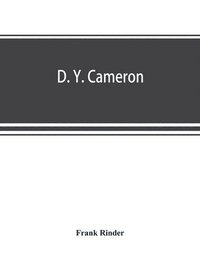 bokomslag D. Y. Cameron; an illustrated catalogue of his etched work, with introductory essay & descriptive notes on each plate