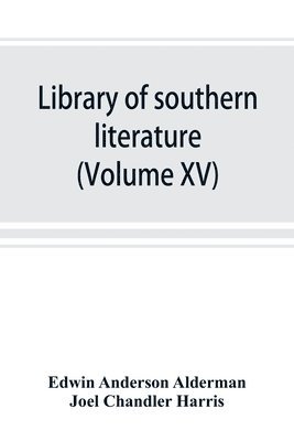 Edwin Anderson Alderman, Joel Chandler Harris - Library of southern literature (Volume XV), Häftad