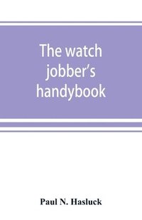 bokomslag The watch jobber's handybook