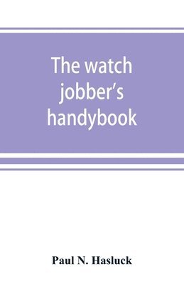 Paul N Hasluck, Paul N. Hasluck - watch jobber's handybook, Häftad