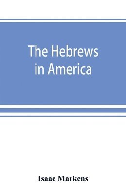 The Hebrews in America. A series of historical and biographical sketches 1