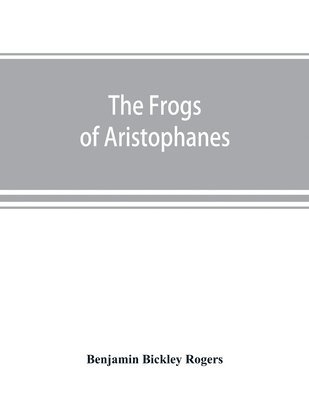 bokomslag The Frogs of Aristophanes