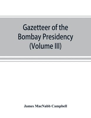 Gazetteer of the Bombay Presidency (Volume III) Kaira and Panch Mahals 1