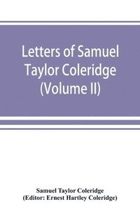 bokomslag Letters of Samuel Taylor Coleridge (Volume II)