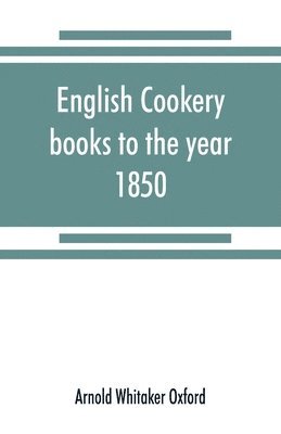 bokomslag English cookery books to the year 1850