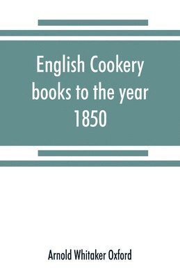 English cookery books to the year 1850 1