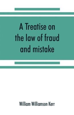 treatise on the law of fraud and mistake