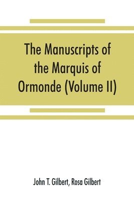 The manuscripts of the Marquis of Ormonde, preserved at the castle, Kilkenny (Volume II) 1