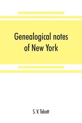 Genealogical notes of New York and New England families 1