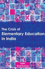 Ravi Kumar - Crisis of Elementary Education in India, Häftad