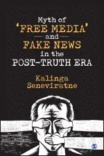 Kalinga Seneviratne - Myth of ‘Free Media’ and Fake News in the Post-Truth Era, Häftad. Tillgänglighet: Tillfälligt slut