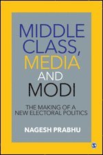 Nagesh Prabhu - Middle Class, Media and Modi, Häftad