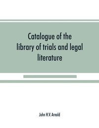 bokomslag Catalogue of the library of trials and legal literature