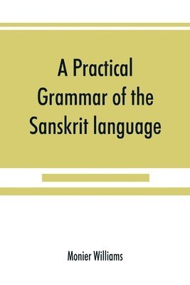 bokomslag A practical grammar of the Sanskrit language