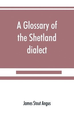 bokomslag A glossary of the Shetland dialect