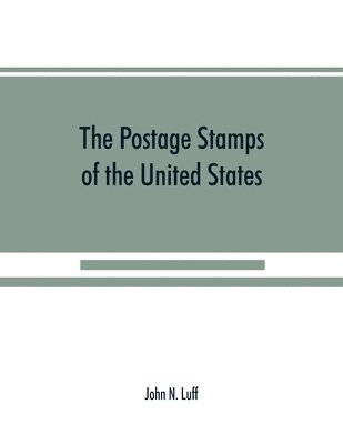 John N Luff, John N. Luff - postage stamps of the United States, Häftad
