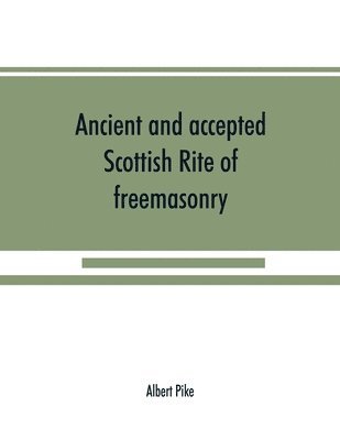 Ancient and accepted Scottish Rite of freemasonry 1