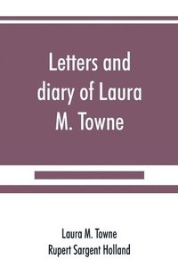 bokomslag Letters and diary of Laura M. Towne