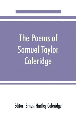 Ernest Hartley Coleridge - poems of Samuel Taylor Coleridge, including poems and versions of poems herein published for the first time, Häftad