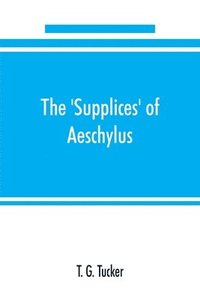 bokomslag The 'Supplices' of Aeschylus